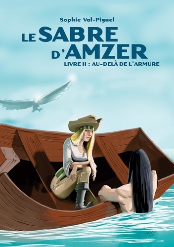 Sophie Val-Piguel - Le sabre d'Amzer Tome 2 : Au-delà de l'armure.