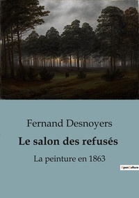 Fernand Desnoyers - Histoire de l'Art et Expertise culturelle  : Le salon des refusés - La peinture en 1863.