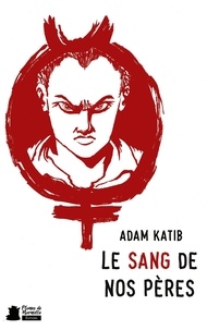 Adam Katib - Le sang de nos pères.