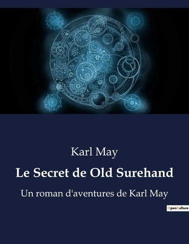 Karl May - Le Secret de Old Surehand - Un roman d'aventures de Karl May.
