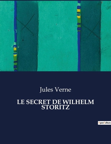 Les classiques de la littérature  Le secret de wilhelm storitz. .
