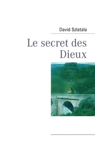 David Szlatala - Le secret des dieux.
