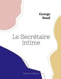 George Sand - Le Secrétaire intime.