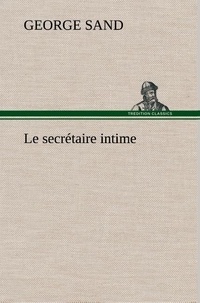 George Sand - Le secrétaire intime - Le secretaire intime.