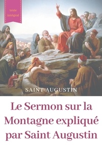 Le sermon sur la montagne expliqué par saint Augustin - Guide pratique de lecture et dinterprétation.pdf