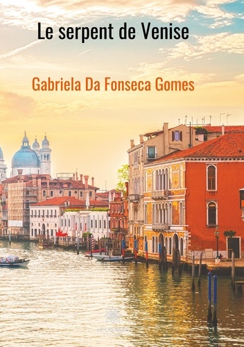 Le serpent de Venise de Gabriela da Fonseca Gomes - Grand Format - Livre -  Decitre