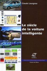 Claude Laurgeau - Le siècle de la voiture intelligente.