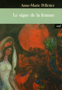 Anne-Marie Pelletier - Le signe de la femme.