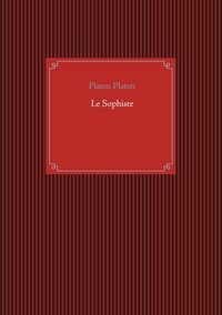  Platon - Le Sophiste - Un dialogue de Métaphysique de Platon.