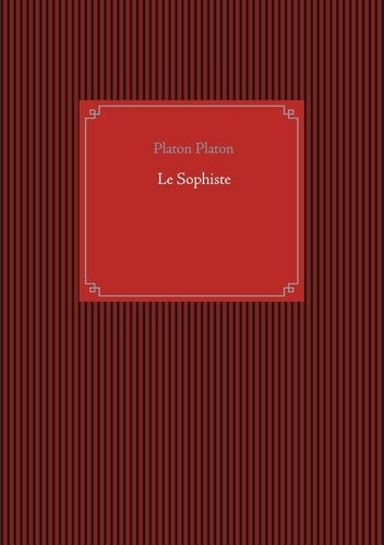Le Sophiste. Un dialogue de Métaphysique de Platon