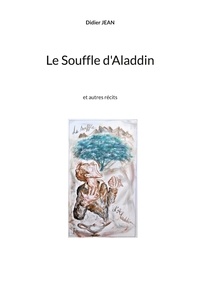 Didier Jean - Le Souffle d'Aladdin et autres récits.