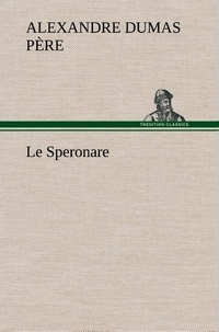 Père alexandre Dumas - Le Speronare - Le speronare.