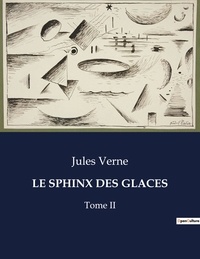 Jules Verne - Les classiques de la littérature  : Le sphinx des glaces - Tome II.