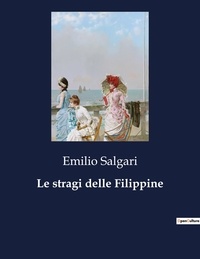 Emilio Salgari - Classici della Letteratura Italiana  : Le stragi delle Filippine - 2280.