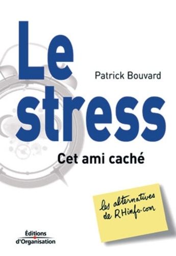 Patrick Bouvard - Le stress, cet ami caché.