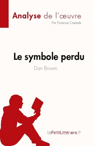 Fiche de lecture  Le symbole perdu de Dan Brown (Analyse de l'oeuvre). Résumé complet et analyse détaillée de l'oeuvre