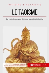 Aurélie Raymond - Le taoïsme - La voie du tao, une doctrine ouverte et plurielle.