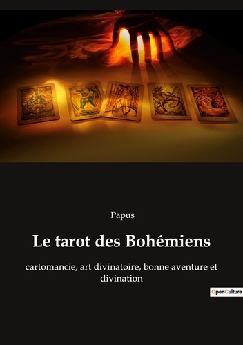  Papus - Ésotérisme et Paranormal  : Le tarot des Bohémiens - cartomancie, art divinatoire, bonne aventure et divination.