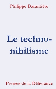 Philippe Darantière - Le techno-nihilisme.