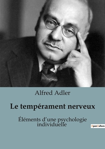 Alfred Adler - Psychologie et phénomènes psychiques - Psychiatrie  : Le tempérament nerveux - Éléments d'une psychologie individuelle.