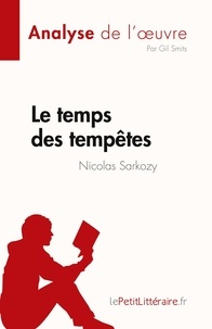 Smits Gil - Fiche de lecture  : Le temps des tempêtes de Nicolas Sarkozy (Analyse de l'oeuvre) - Résumé complet et analyse détaillée de l'oeuvre.