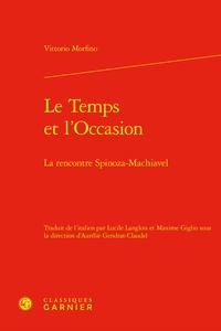 Vittorio Morfino - Le Temps et l'Occasion - La rencontre Spinoza-Machiavel.