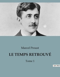 Marcel Proust - LE TEMPS RETROUVÉ - Tome 1.