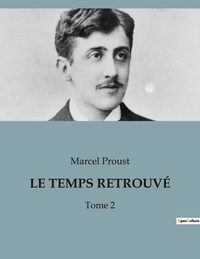 Marcel Proust - LE TEMPS RETROUVÉ - Tome 2.