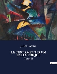 Jules Verne - Les classiques de la littérature  : Le testament d'un excentrique - Tome II.