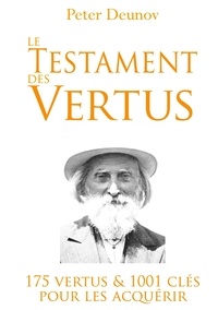 Peter Deunov - Le Testament des Vertus - 175 vertus et 1001 clés pour les acquérir.