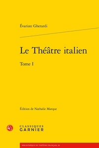 Evariste Gherardi - Le Théâtre italien - Tome 1.