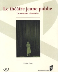 Nicolas Faure - Le théâtre jeune public - Un nouveau répertoire.
