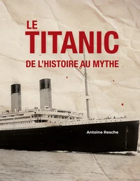 Le Titanic, de l'histoire au mythe