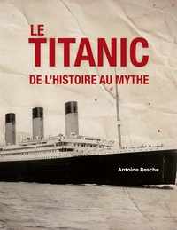 Le Titanic, de l'histoire au mythe