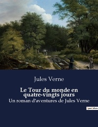 Jules Verne - Le tour du monde en quatre vingts jours - Un roman d aventures de jules.