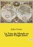 Jules Verne - Les classiques de la littérature  : Le Tour du Monde en Quatre-Vingts Jours.