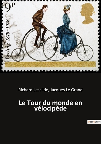Grand jacques Le et Richard Lesclide - Les classiques de la littérature  : Le Tour du monde en vélocipède.