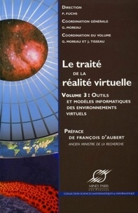 Philippe Fuchs et Bruno Arnaldi - Le traité de la réalité virtuelle - Volume 3, Les outils et les modèles informatiques des environnements virtuels.