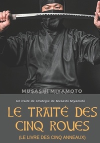 Le traité des cinq roues - La stratégie des de Musashi Miyamoto - Grand  Format - Livre - Decitre