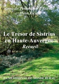 Anne de Tyssandier d'Escous et Alain Ricard - Le trésor de Sistrius en Haute-Auvergne - Recueil.