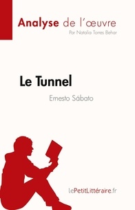 Natalia Torres Behar - Le Tunnel de Ernesto Sábato - Analyse complète et résumé détaillé de l'oeuvre.
