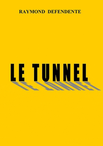 Raymond Defendente - Le tunnel.