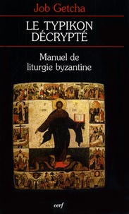 Job Getcha - Le typikon décrypté - Manuel de liturgie byzantine.