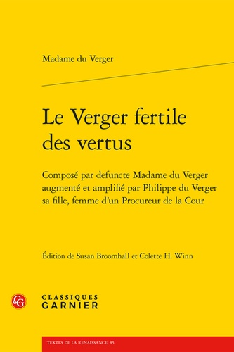 Le verger fertile des vertus. Composé par defuncte Madame du Verger augmenté et amplifié par Philippe du Verger sa fille, femme d'un Procureur de la Cour