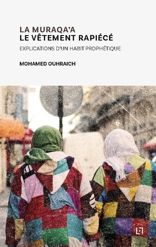 Mohamed Ouhraich - Le Vêtement Rapiécé - Explications d'un habit prophétique.