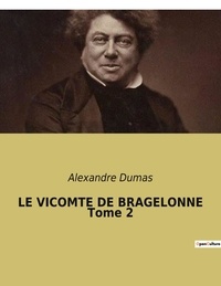 Alexandre Dumas - LE VICOMTE DE BRAGELONNE Tome 2.