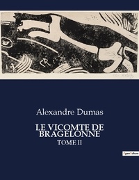 Alexandre Dumas - Le vicomte de Bragelonne - Tome II.