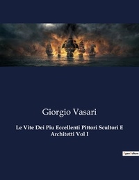 Giorgio Vasari - Classici della Letteratura Italiana  : Le Vite Dei Piu Eccellenti Pittori Scultori E Architetti Vol I - 8821.