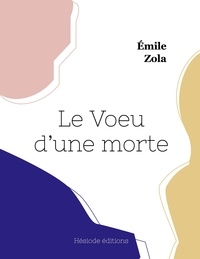 Emile Zola - Le Voeu d'une morte.