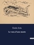 Emile Zola - Les classiques de la littérature  : Le voeu d'une morte - ..